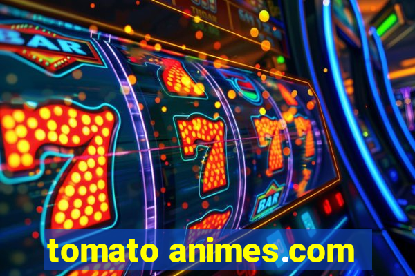 tomato animes.com